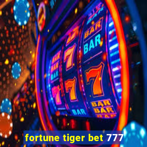 fortune tiger bet 777